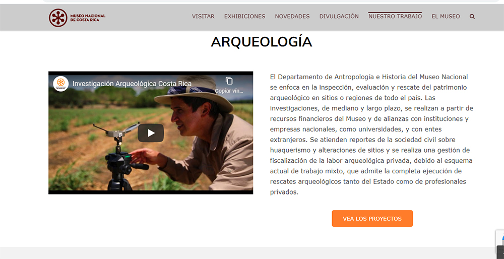 En la sección de "nuestro trabajo" conocerá los proyectos de investigación en arqueología, historia natural y de Costra Rica