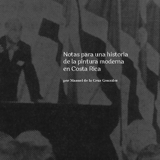 MNCR Notas para una historia de la pintura moderna en Costa Rica. M de la Cruz.